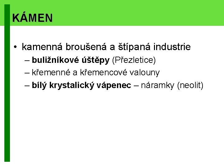 KÁMEN • kamenná broušená a štípaná industrie – buližníkové úštěpy (Přezletice) – křemenné a