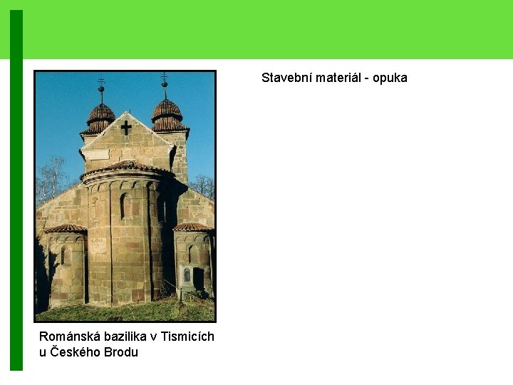 Stavební materiál - opuka Románská bazilika v Tismicích u Českého Brodu 