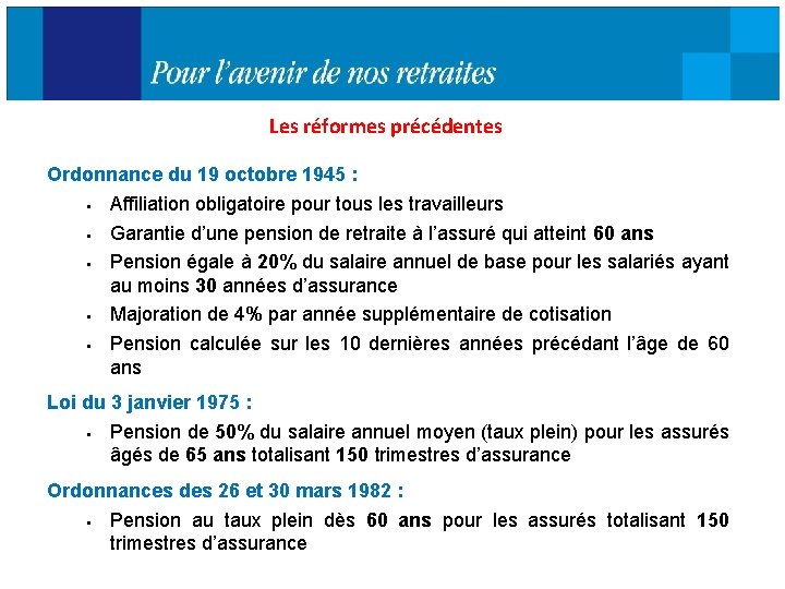 Les réformes précédentes Ordonnance du 19 octobre 1945 : § Affiliation obligatoire pour tous