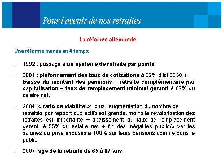 La réforme allemande Une réforme menée en 4 temps: § 1992 : passage à