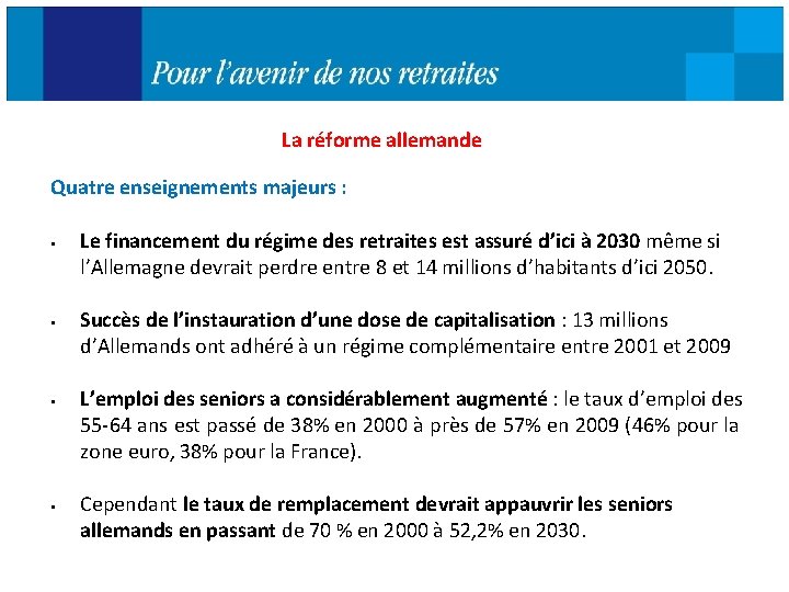 La réforme allemande Quatre enseignements majeurs : § § Le financement du régime des