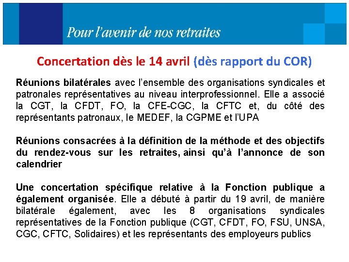 Concertation dès le 14 avril (dès rapport du COR) Réunions bilatérales avec l’ensemble des