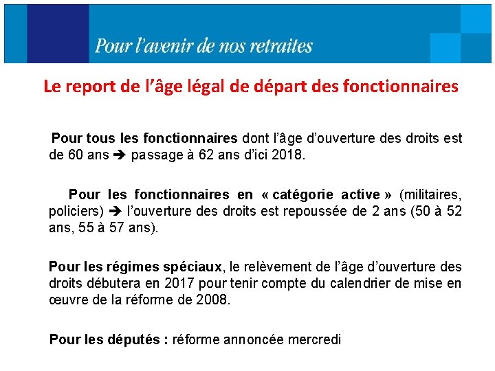 Le report de l’âge légal de départ des fonctionnaires Pour tous les fonctionnaires dont