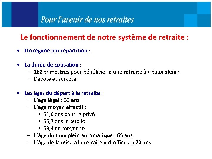 Le fonctionnement de notre système de retraite : • Un régime par répartition :