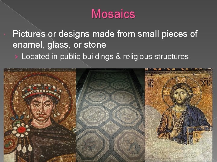 Mosaics Pictures or designs made from small pieces of enamel, glass, or stone ›