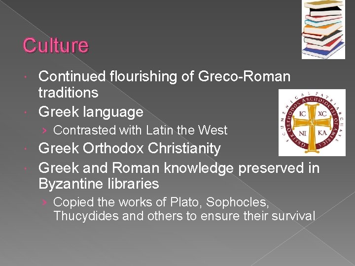 Culture Continued flourishing of Greco-Roman traditions Greek language › Contrasted with Latin the West
