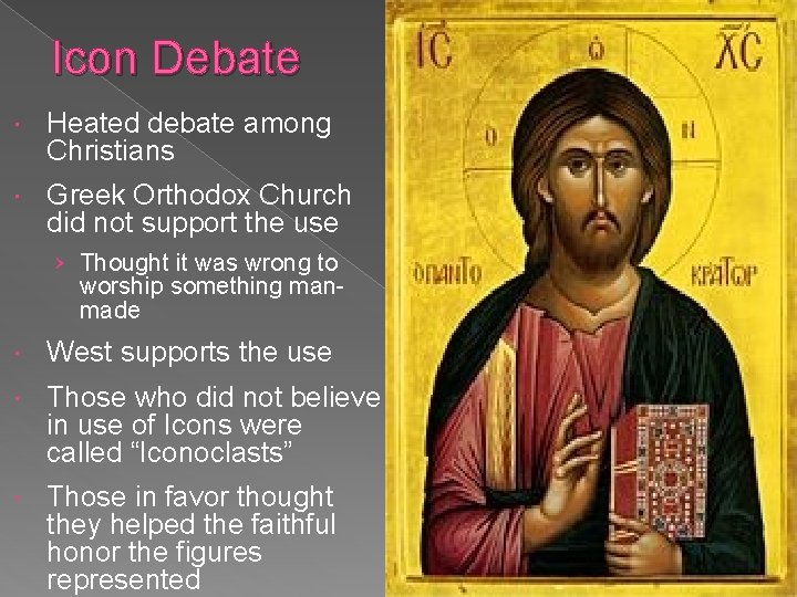 Icon Debate Heated debate among Christians Greek Orthodox Church did not support the use