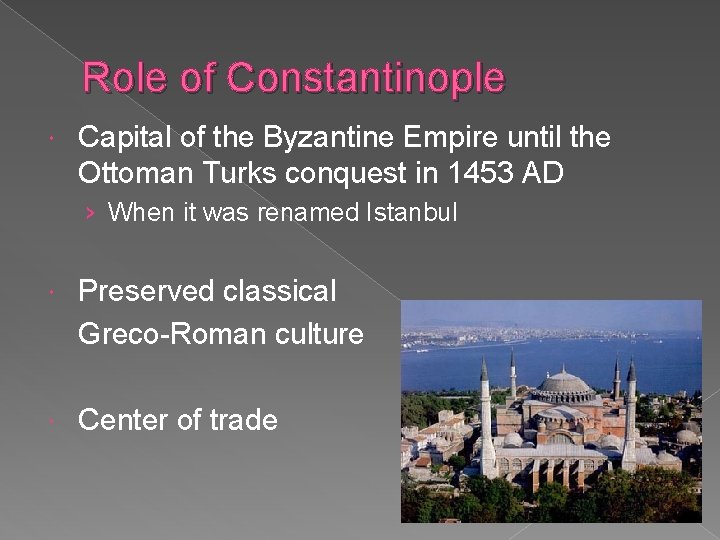 Role of Constantinople Capital of the Byzantine Empire until the Ottoman Turks conquest in