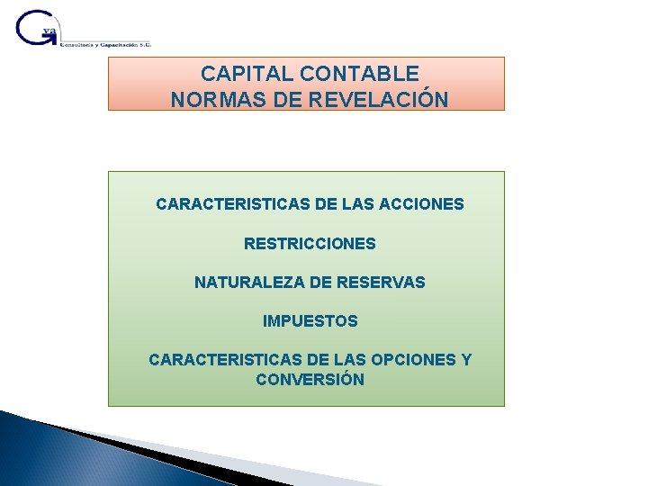 CAPITAL CONTABLE NORMAS DE REVELACIÓN CARACTERISTICAS DE LAS ACCIONES RESTRICCIONES NATURALEZA DE RESERVAS IMPUESTOS