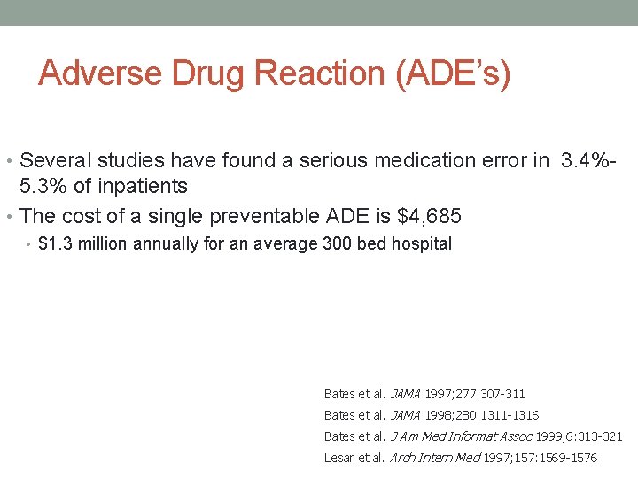 Adverse Drug Reaction (ADE’s) • Several studies have found a serious medication error in