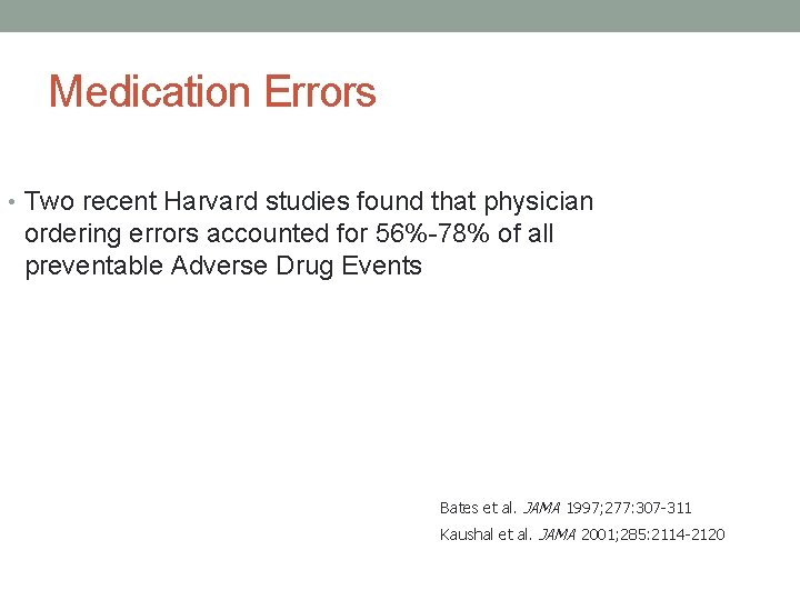 Medication Errors • Two recent Harvard studies found that physician ordering errors accounted for
