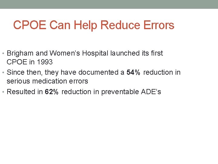 CPOE Can Help Reduce Errors • Brigham and Women’s Hospital launched its first CPOE