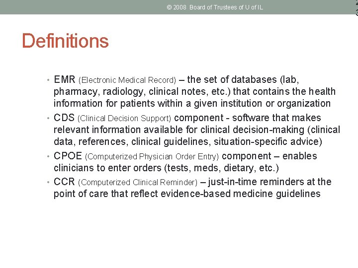 © 2008 Board of Trustees of U of IL Definitions • EMR (Electronic Medical