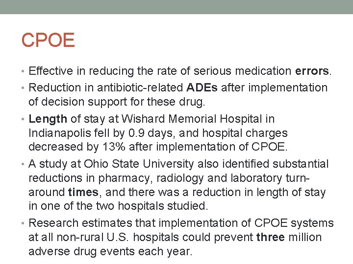 CPOE • Effective in reducing the rate of serious medication errors. • Reduction in