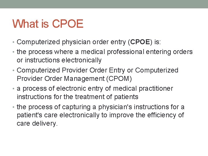 What is CPOE • Computerized physician order entry (CPOE) is: • the process where