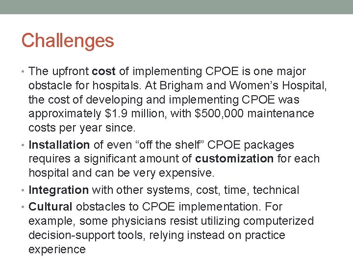 Challenges • The upfront cost of implementing CPOE is one major obstacle for hospitals.