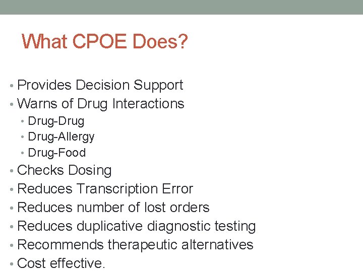 What CPOE Does? • Provides Decision Support • Warns of Drug Interactions • Drug-Drug