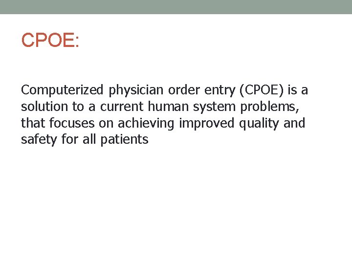 CPOE: Computerized physician order entry (CPOE) is a solution to a current human system