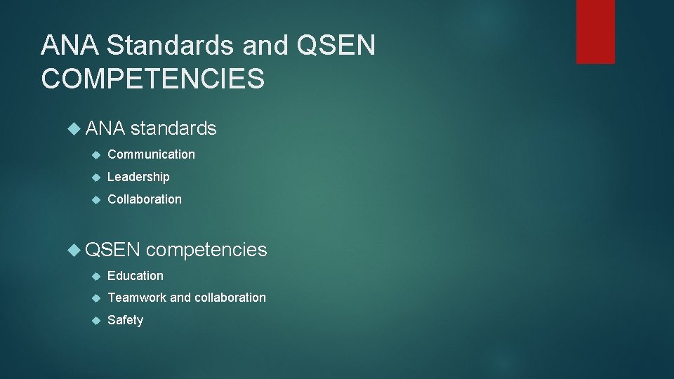 ANA Standards and QSEN COMPETENCIES ANA standards Communication Leadership Collaboration QSEN competencies Education Teamwork
