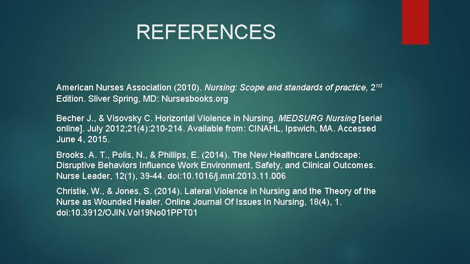 REFERENCES American Nurses Association (2010). Nursing: Scope and standards of practice, 2 nd Edition.