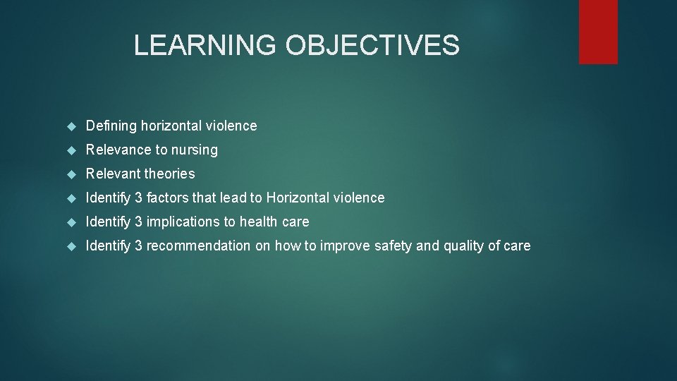 LEARNING OBJECTIVES Defining horizontal violence Relevance to nursing Relevant theories Identify 3 factors that