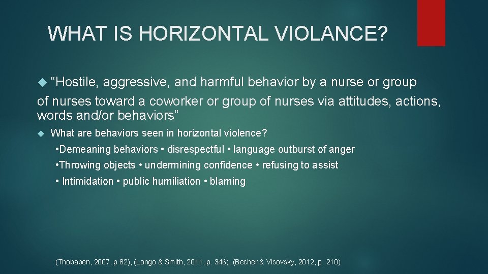 WHAT IS HORIZONTAL VIOLANCE? “Hostile, aggressive, and harmful behavior by a nurse or group