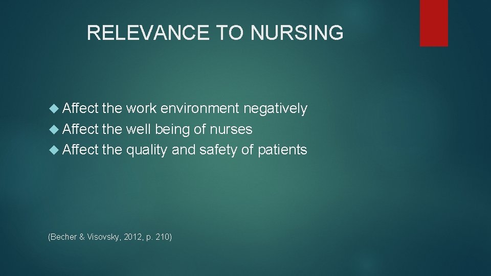 RELEVANCE TO NURSING Affect the work environment negatively Affect the well being of nurses