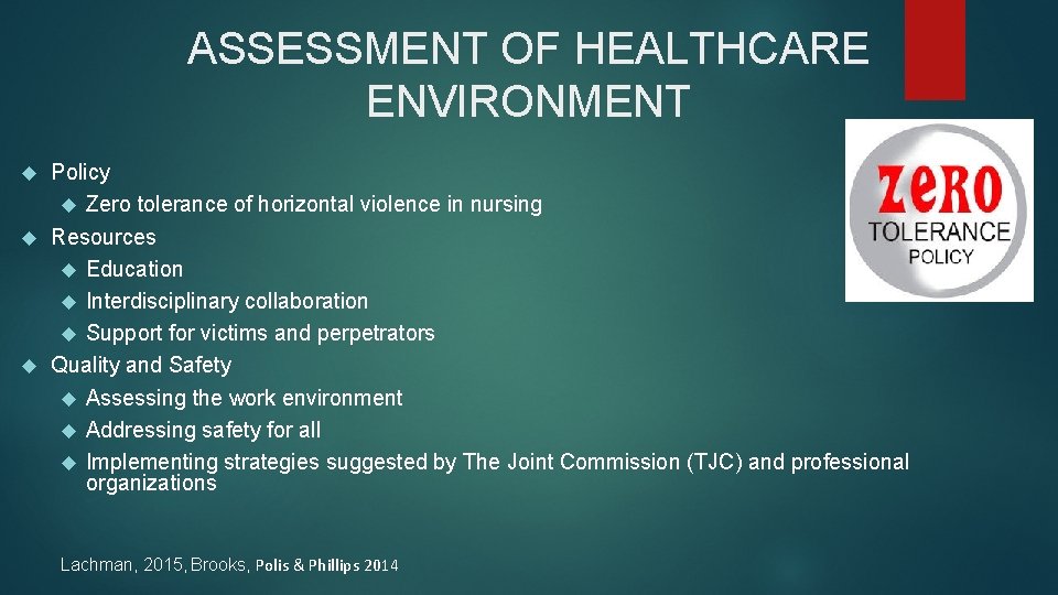 ASSESSMENT OF HEALTHCARE ENVIRONMENT Policy Zero tolerance of horizontal violence in nursing Resources Education