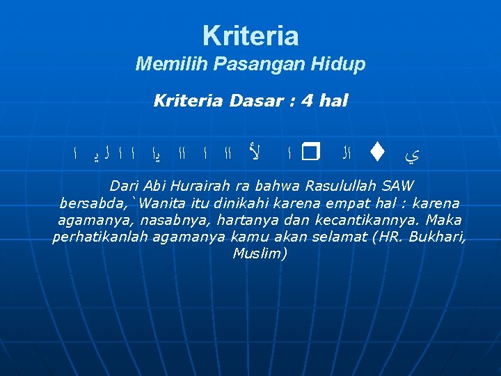 Kriteria Memilih Pasangan Hidup Kriteria Dasar : 4 hal ﻷ ﺍﺍ ﺍ ﺍﺍ ﻳﺍ