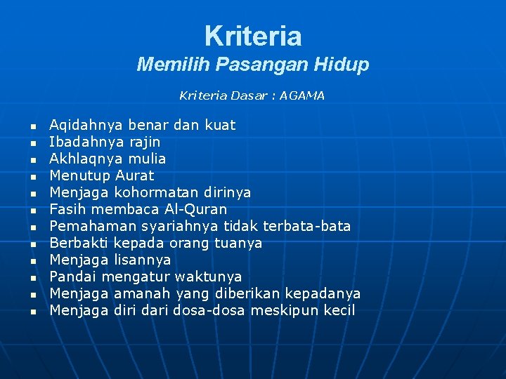 Kriteria Memilih Pasangan Hidup Kriteria Dasar : AGAMA n n n Aqidahnya benar dan