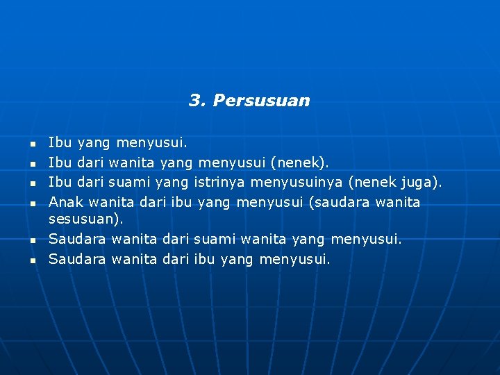 3. Persusuan n n n Ibu yang menyusui. Ibu dari wanita yang menyusui (nenek).