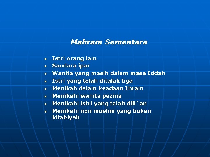 Mahram Sementara n n n n Istri orang lain Saudara ipar Wanita yang masih