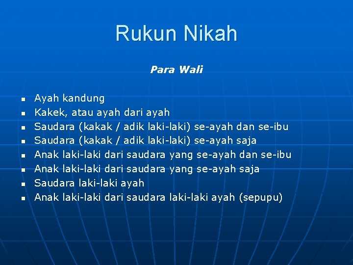 Rukun Nikah Para Wali n n n n Ayah kandung Kakek, atau ayah dari