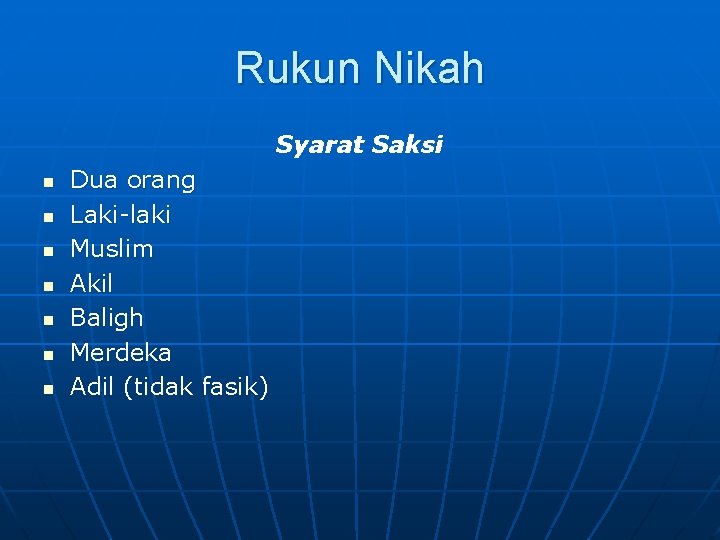 Rukun Nikah Syarat Saksi n n n n Dua orang Laki-laki Muslim Akil Baligh