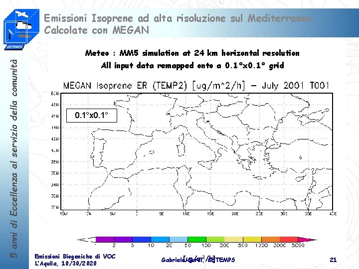 Emissioni Isoprene ad alta risoluzione sul Mediterraneo Calcolate con MEGAN 5 anni di Eccellenza