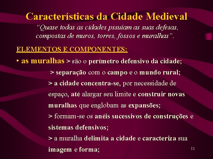 Características da Cidade Medieval “Quase todas as cidades pssuíam as suas defesas, compostas de