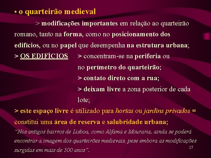  • o quarteirão medieval > modificações importantes em relação ao quarteirão romano, tanto