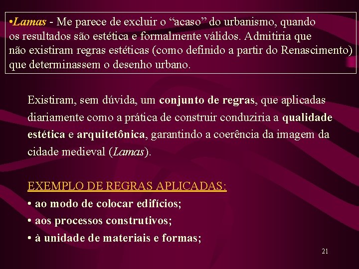  • Lamas - Me parece de excluir o “acaso” do urbanismo, quando os