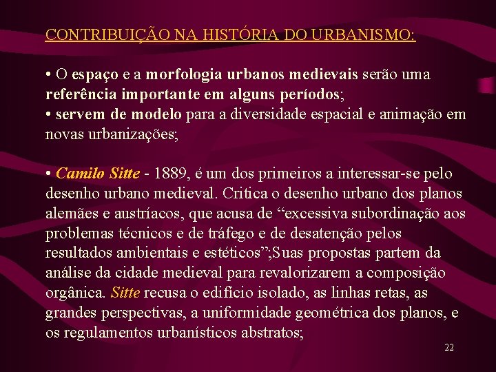 CONTRIBUIÇÃO NA HISTÓRIA DO URBANISMO: • O espaço e a morfologia urbanos medievais serão