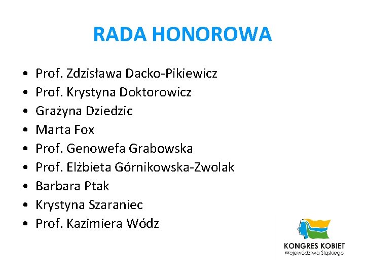 RADA HONOROWA • • • Prof. Zdzisława Dacko-Pikiewicz Prof. Krystyna Doktorowicz Grażyna Dziedzic Marta