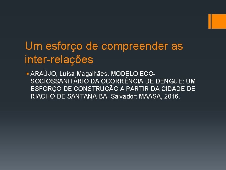 Um esforço de compreender as inter-relações § ARAÚJO, Luísa Magalhães. MODELO ECOSOCIOSSANITÁRIO DA OCORRÊNCIA