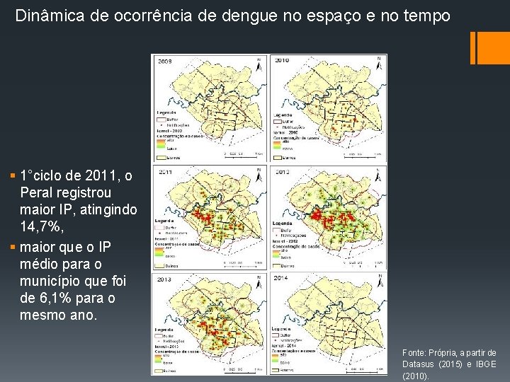 Dinâmica de ocorrência de dengue no espaço e no tempo § 1°ciclo de 2011,