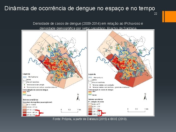 Dinâmica de ocorrência de dengue no espaço e no tempo 22 Densidade de casos