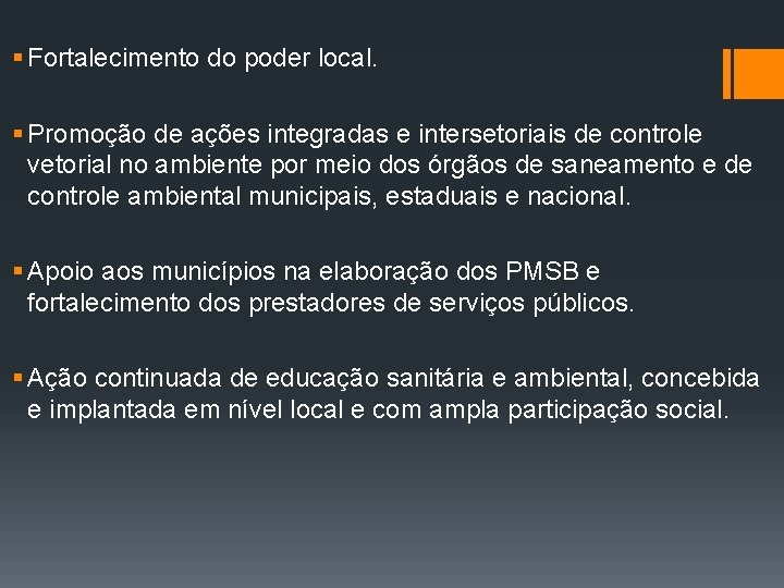 § Fortalecimento do poder local. § Promoção de ações integradas e intersetoriais de controle