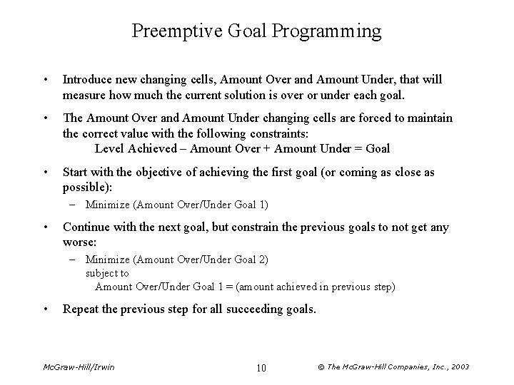 Preemptive Goal Programming • Introduce new changing cells, Amount Over and Amount Under, that