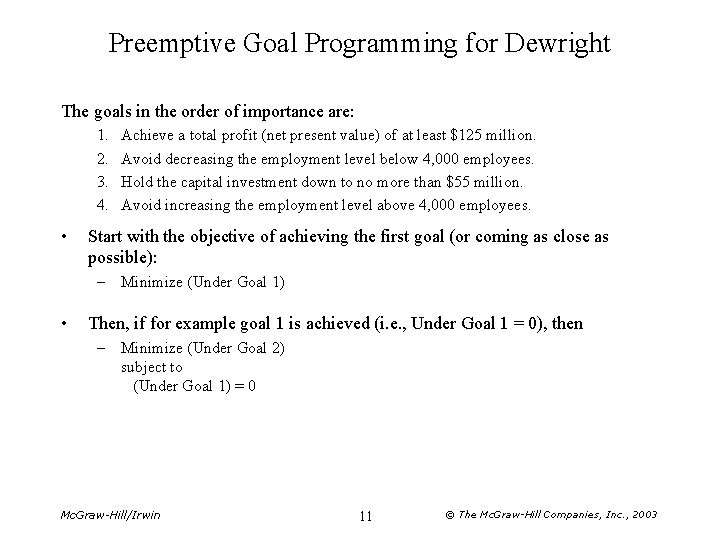 Preemptive Goal Programming for Dewright The goals in the order of importance are: 1.