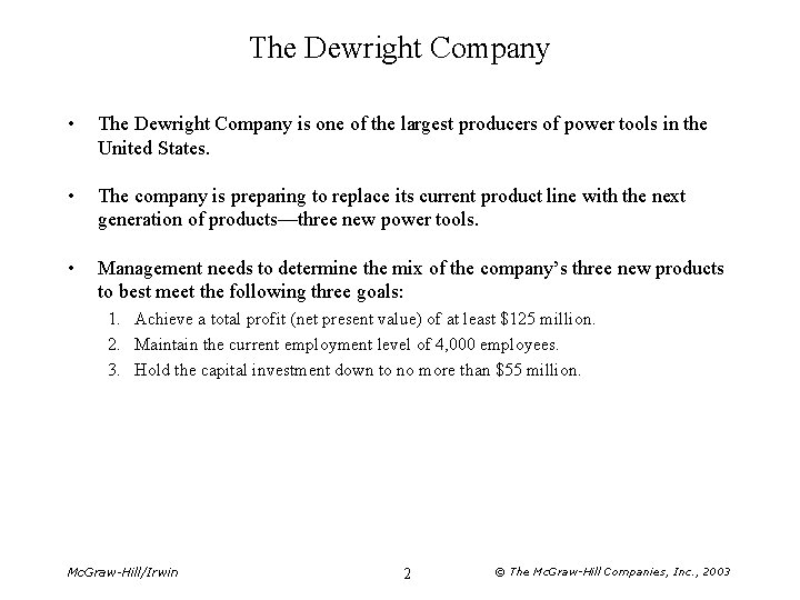The Dewright Company • The Dewright Company is one of the largest producers of