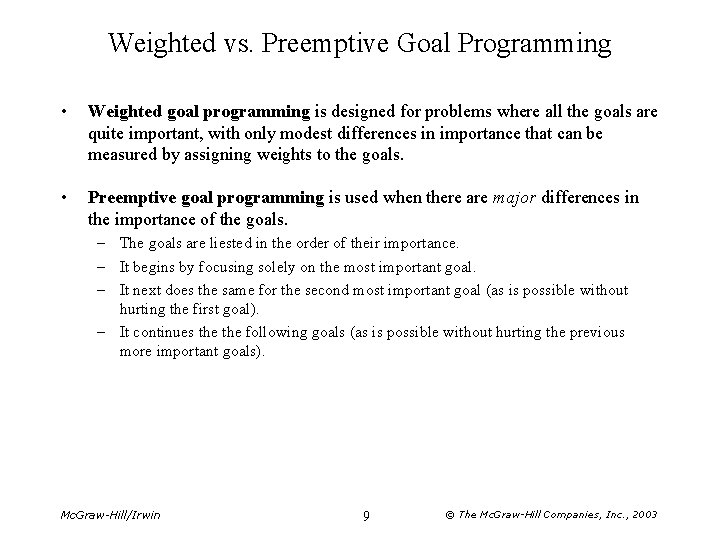 Weighted vs. Preemptive Goal Programming • Weighted goal programming is designed for problems where Weighted vs. Preemptive Goal Programming • Weighted goal programming is designed for problems where