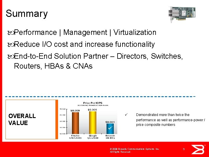 Summary Performance | Management | Virtualization Reduce I/O cost and increase functionality End-to-End Solution