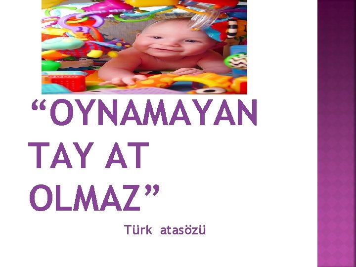 “OYNAMAYAN TAY AT OLMAZ” Türk atasözü 